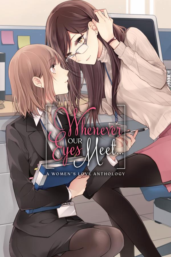Whenever Our Eyes Meet…: A Women's Love Anthology (Official) Whenever Our Eyes Meet…: A Women's Love Anthology (Official)