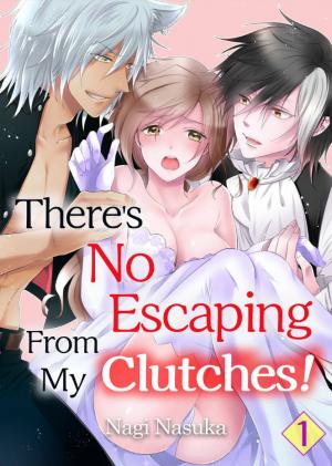 There's No Escaping From My Clutches!