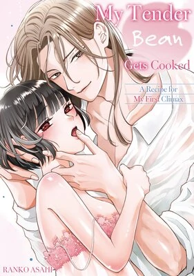 My Tender Bean Gets Cooked: A Recipe for My First Climax