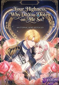 Your Highness, Why Do You Dote on Me So?
