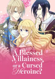 A Blessed Villainess, or a Cursed Heroine? [Official]