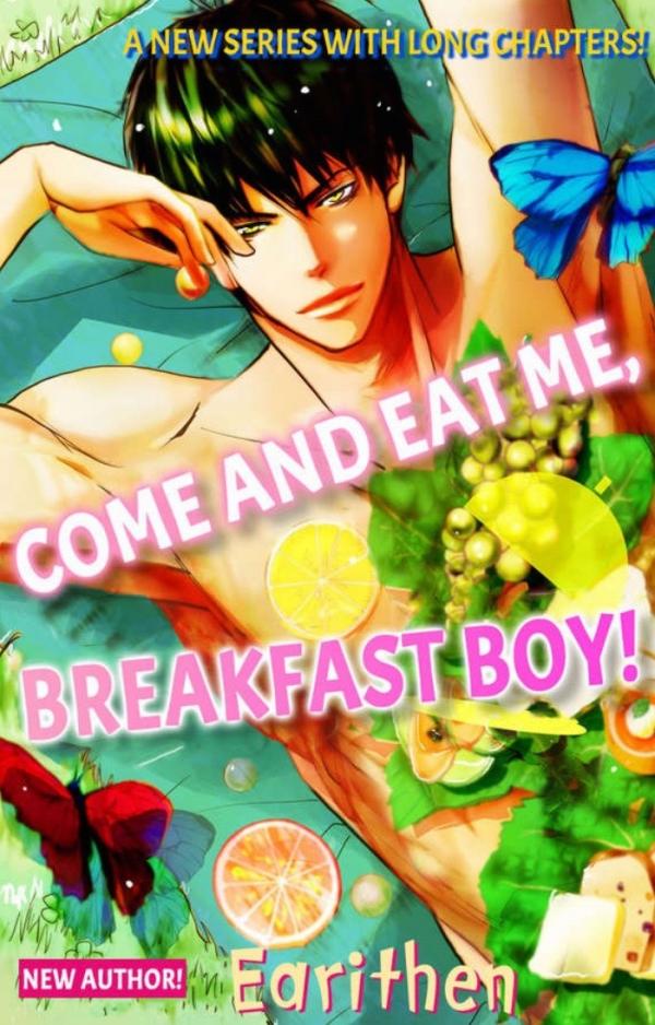 Come and Eat Me, Breakfast Boy! Come and Eat Me, Breakfast Boy!