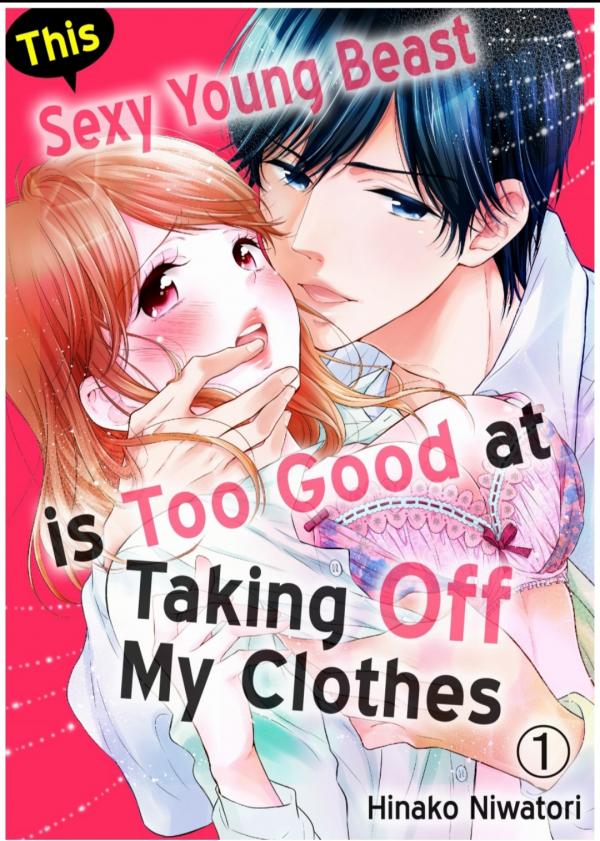 This Sexy Young Beast is Too Good at Taking Off My Clothes This Sexy Young Beast is Too Good at Taking Off My Clothes