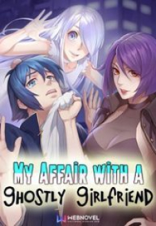My Affair With a Ghostly Girlfriend My Affair With a Ghostly Girlfriend