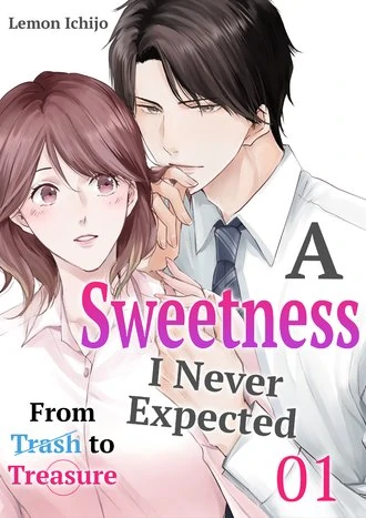 A Sweetness I Never Expected: From Trash to Treasure (Official)