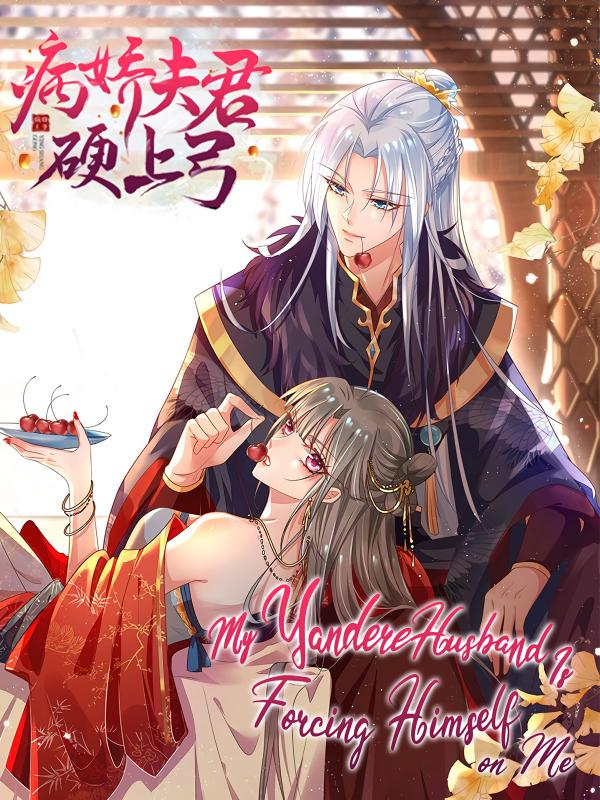 My Yandere Husband Is Forcing Himself on Me My Yandere Husband Is Forcing Himself on Me