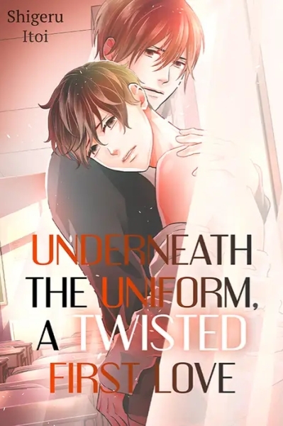 Underneath the Uniform: A Twisted First Love Underneath the Uniform: A Twisted First Love