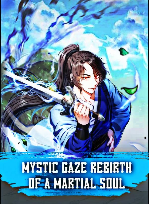 Mystic Gaze: Rebirth of a Martial Soul Mystic Gaze: Rebirth of a Martial Soul