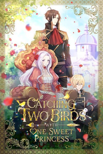 Catching Two Birds with One Sweet Princess Catching Two Birds with One Sweet Princess