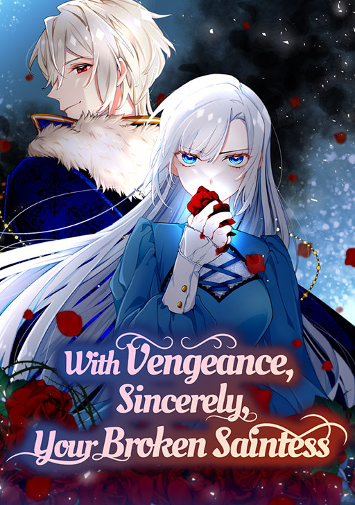 With Vengeance, Sincerely, Your Broken Saintess With Vengeance, Sincerely, Your Broken Saintess