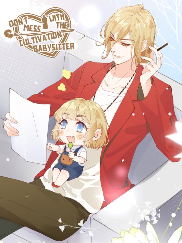 Don't Mess With The Cultivation Babysitter! (Official) Don't Mess With The Cultivation Babysitter! (Official)