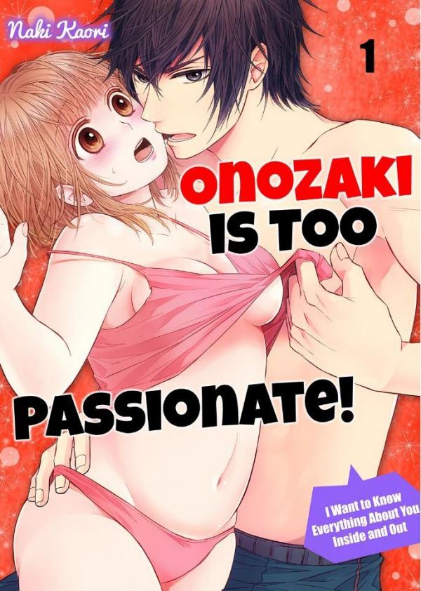 Onozaki is Too Passionate! I Want To Know Everything About You, Inside and Out