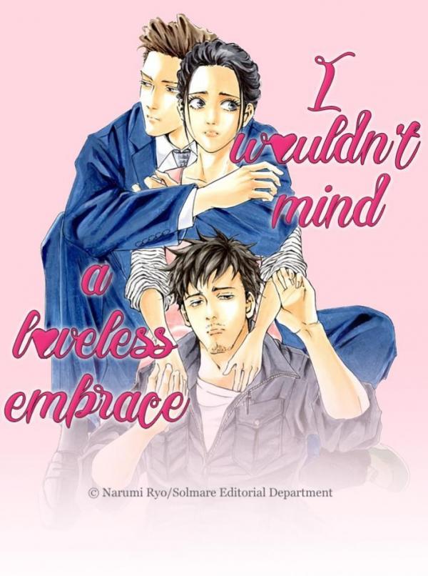 I Wouldn't Mind A Loveless Embrace