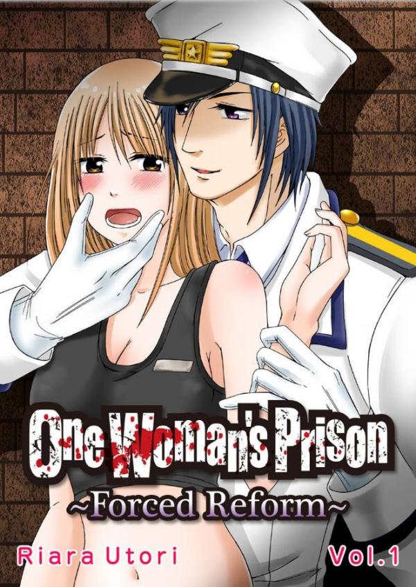 One Woman's Prison: Forced Reform One Woman's Prison: Forced Reform