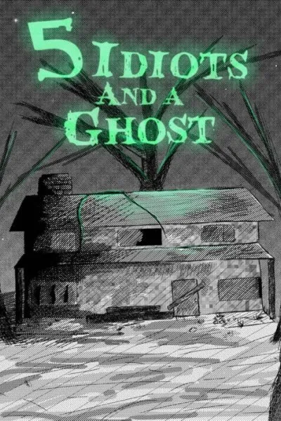 5 Idiots and a Ghost