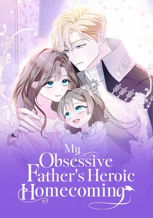 My Obsessive Father's Heroic Homecoming My Obsessive Father's Heroic Homecoming