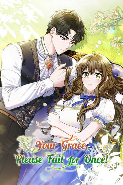 Your Grace, Please Fail for Once! Your Grace, Please Fail for Once!