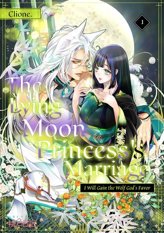 The Lying Moon Princess's Marriage: I Will Gain the Wolf God's Favor (Official) The Lying Moon Princess's Marriage: I Will Gain the Wolf God's Favor (Official)