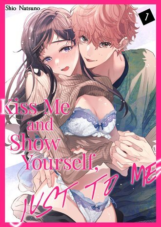 Kiss Me and Show Yourself, Just to Me 《Official》 Kiss Me and Show Yourself, Just to Me 《Official》
