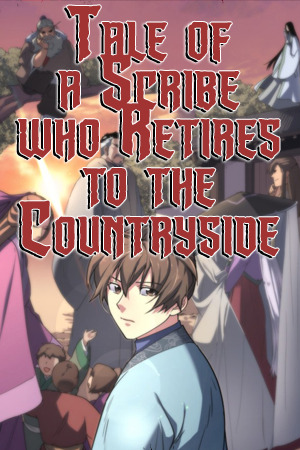 Tale of a Scribe Who Retires to the Countryside Tale of a Scribe Who Retires to the Countryside