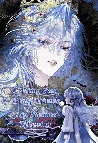 Getting Even By Being Friends With My Enemies' Offspring [Official]