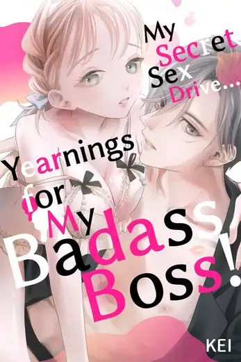 My Secret Sex Drive... Yearnings for My Badass Boss! My Secret Sex Drive... Yearnings for My Badass Boss!