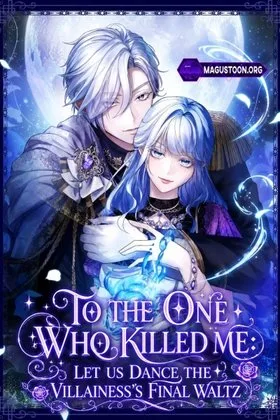 To the One Who Killed Me: Let Us Dance the Villainess’s Final Waltz