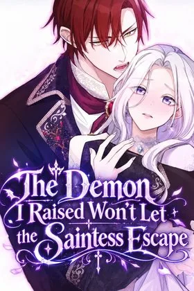 The Demon I Raised Won’t Let the Saintess Escape