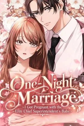 One-Night Marriage ~I Got Pregnant with the Elite Chief Superintendent’s Baby~