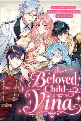 Beloved Child Vina: The Former Heroine Can’t Escape the Love Interests of the Sequel