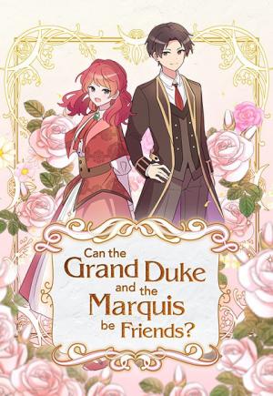 Can the Grand Duke and Marquis be Friends? Can the Grand Duke and Marquis be Friends?
