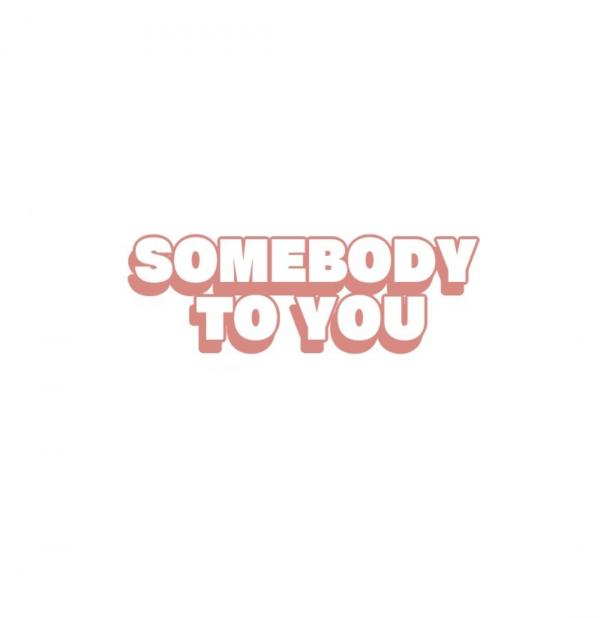 Somebody to you