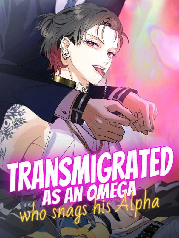Transmigrated as an Omega Who Snags His Alpha (Official)