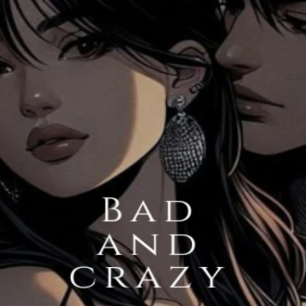 Bad and crazy Bad and crazy