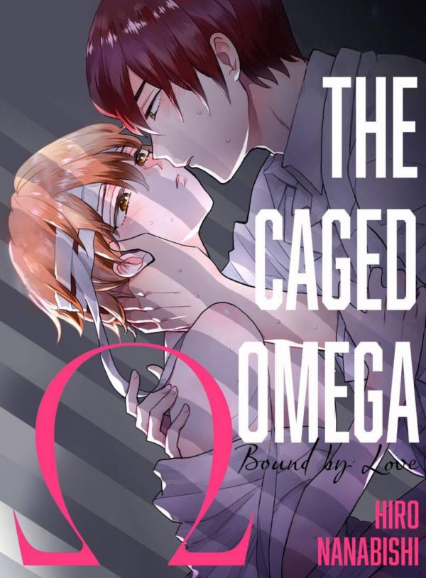 The Caged Omega -Bound by Love- The Caged Omega -Bound by Love-