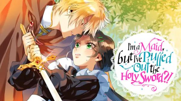 I'm a Maid, but I've Pulled Out the Holy Sword?! [Official]