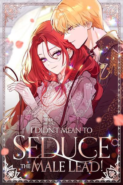 I Didn't Mean to Seduce the Male Lead! (Official) I Didn't Mean to Seduce the Male Lead! (Official)