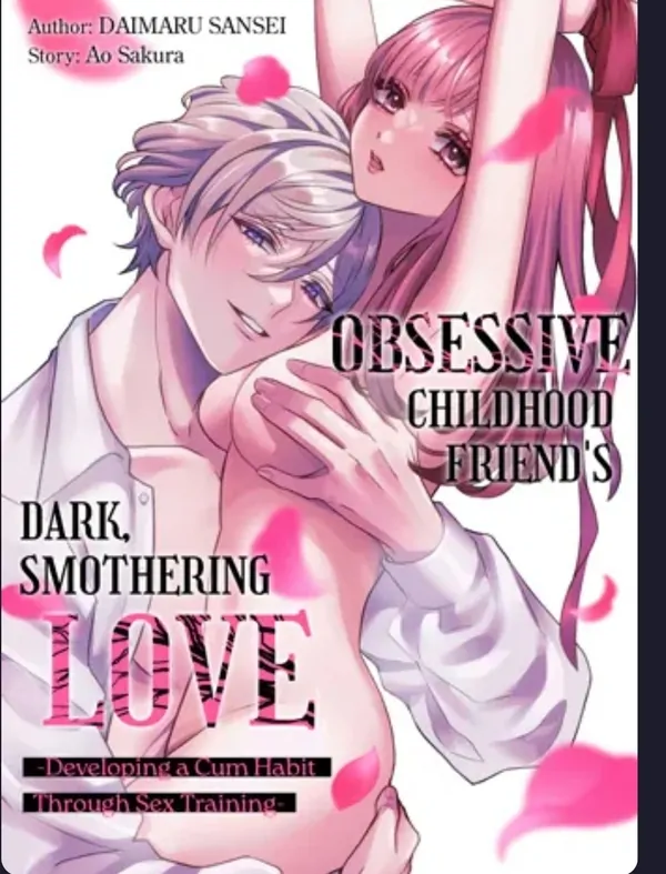 Obsessive Childhood Friend's Dark, Smothering Love -Developing a Cum Habit Through Sex Training-