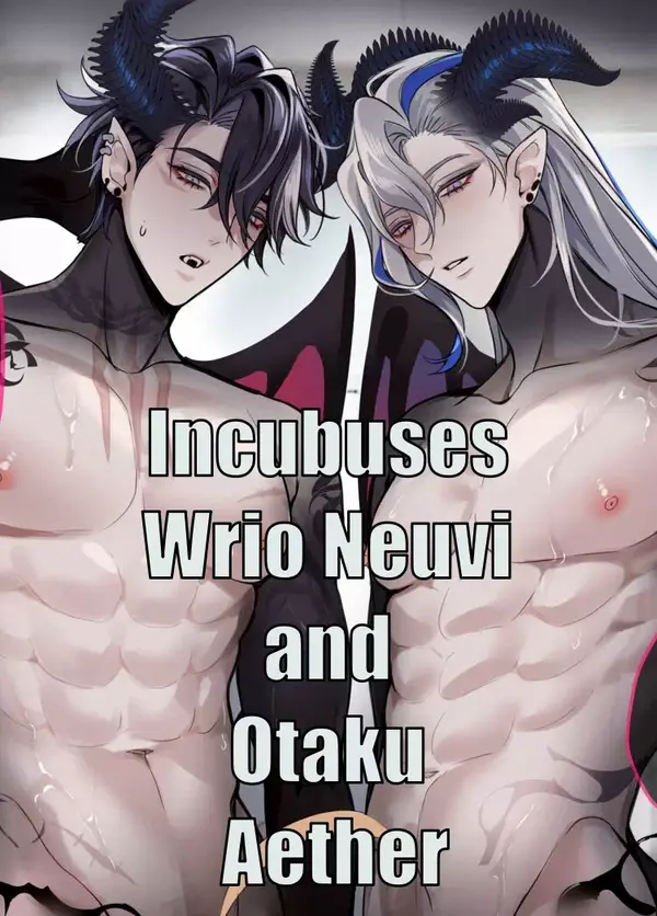 Incubuses Wrio Neuvi and Otaku Aether