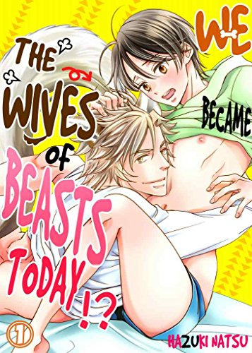 We Became the Wives of Beasts Today! We Became the Wives of Beasts Today!