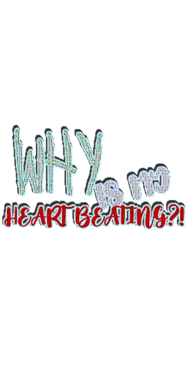 Why is my heart beating?! [Official]