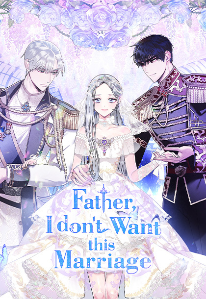 Father, I don't Want this Marriage Father, I don't Want this Marriage