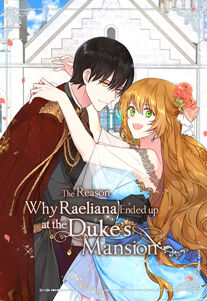 The Reason Why Raeliana Ended up at the Duke's Mansion (Tappytoon offical) The Reason Why Raeliana Ended up at the Duke's Mansion (Tappytoon offical)