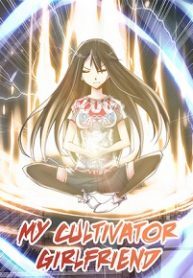 My Cultivator Girlfriend My Cultivator Girlfriend