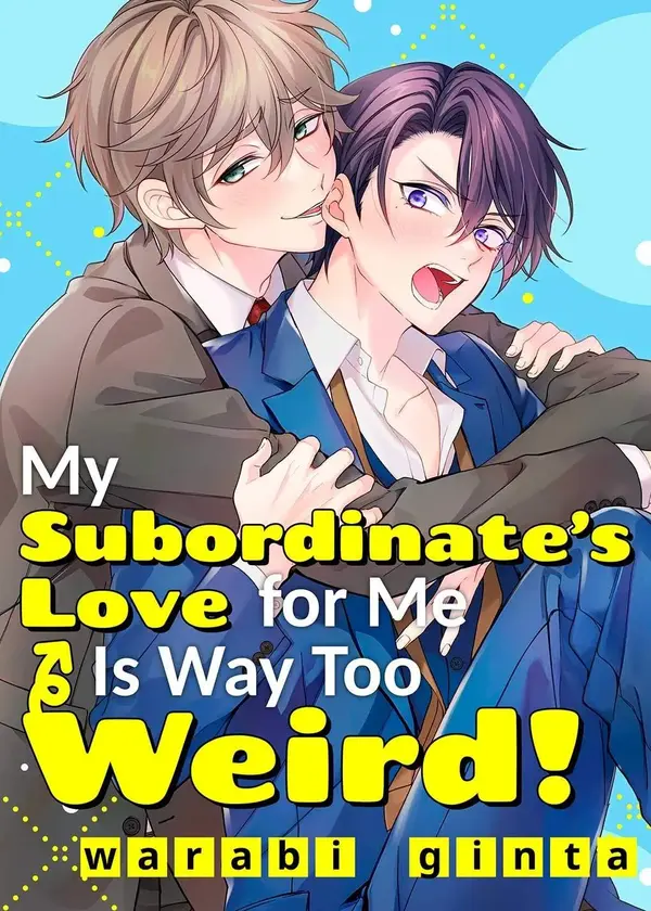 My Subordinate's Love for Me Is Way Too Weird! (Official)