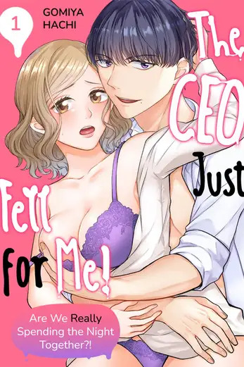 The CEO Just Fell for Me! Are We Really Spending the Night Together?! The CEO Just Fell for Me! Are We Really Spending the Night Together?!