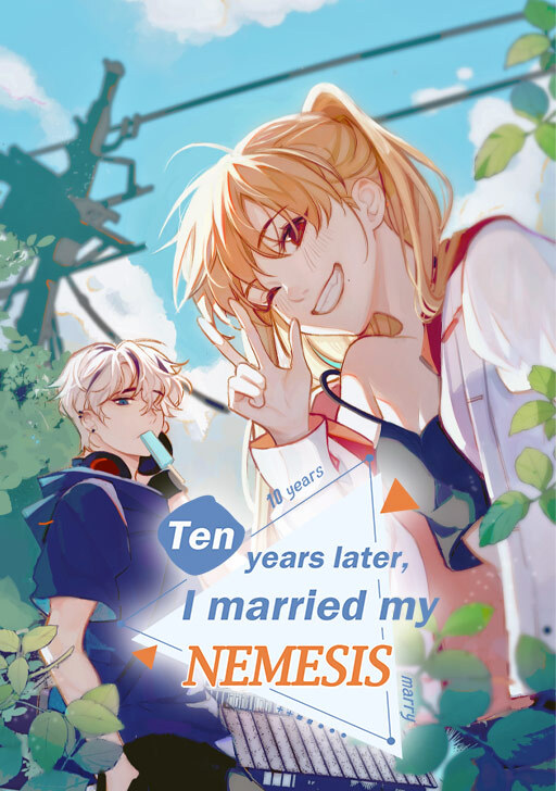 Ten years later, I married my Nemesis (Official) Ten years later, I married my Nemesis (Official)