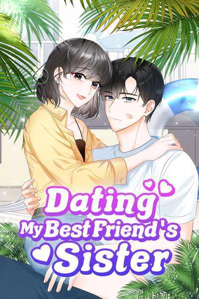 Dating My Best Friend's Sister Dating My Best Friend's Sister