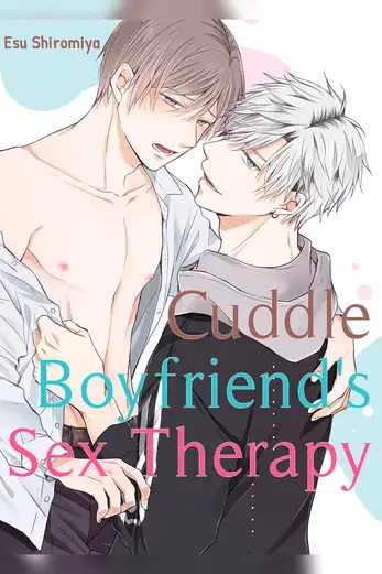 Cuddle Boyfriend's Sex Therapy Cuddle Boyfriend's Sex Therapy