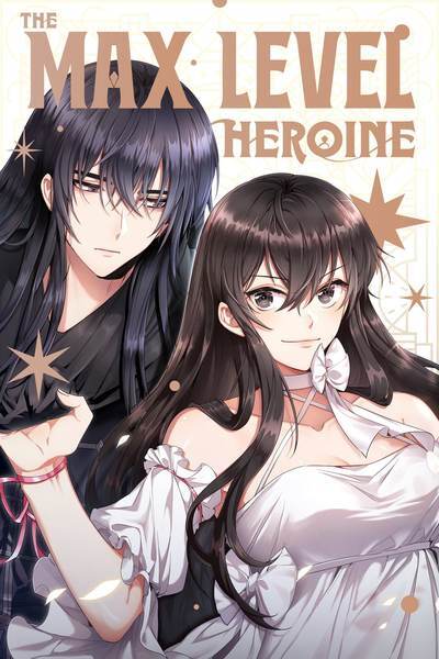 The Max Level Heroine The Max Level Heroine